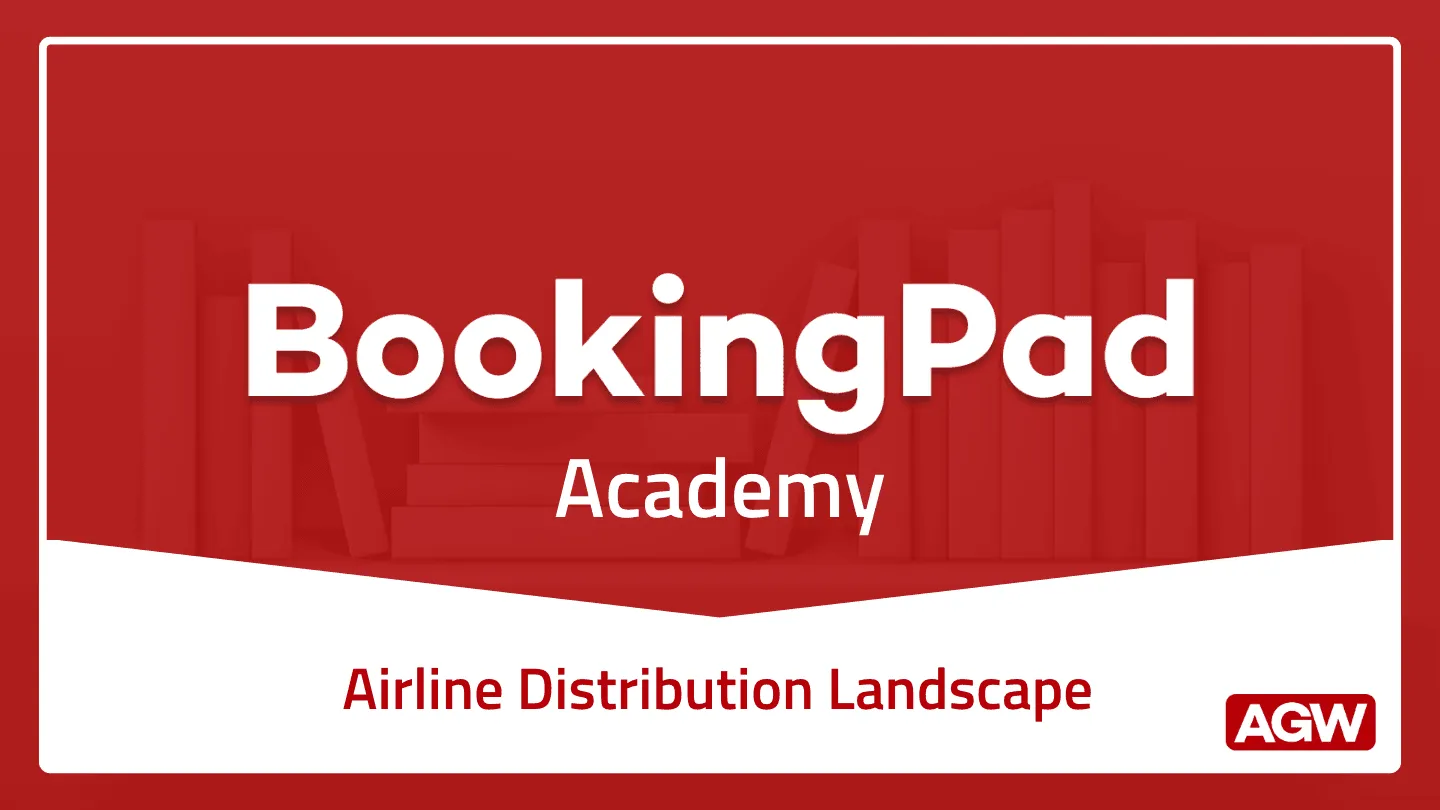 BookingPad Academy - Airline Distribution Landscape